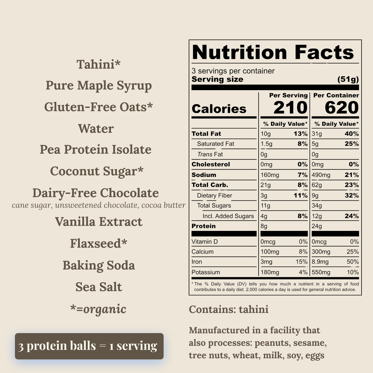 Ingredient list and nutrition label for the tahini chocolate chip protein balls. Ingredients are tahini, maple syrup, gluten-free oats, water, pea protein isolate, coconut sugar, dairy-free chocolate, vanilla, flaxseed, baking soda and sea salt. One serving is 3 balls (51g), with 210 calories, 10g fat, 21g carbs and 8g protein. Contains tahini.